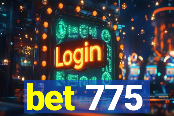 bet 775